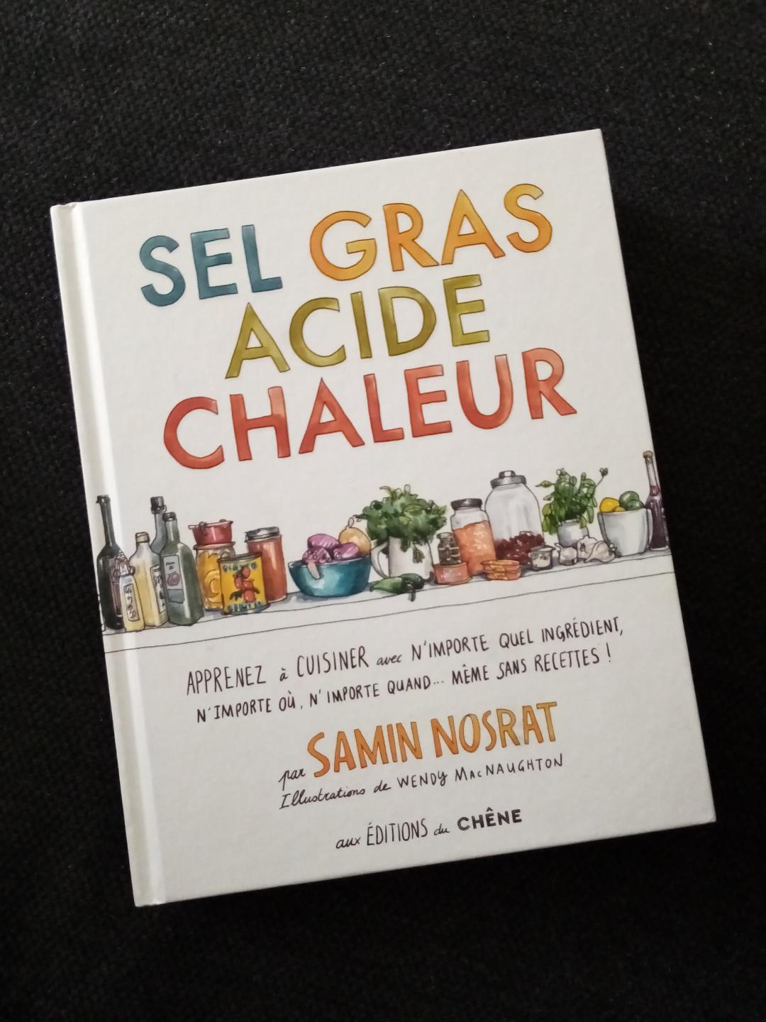 'Sel Gras Acide Chaleur' par Samin Nosrat aux Editions du Chêne